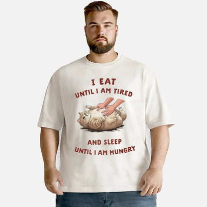 Vintage I Eat Until I Am Tired And Sleep Until I Am Hungry Washed T-Shirt