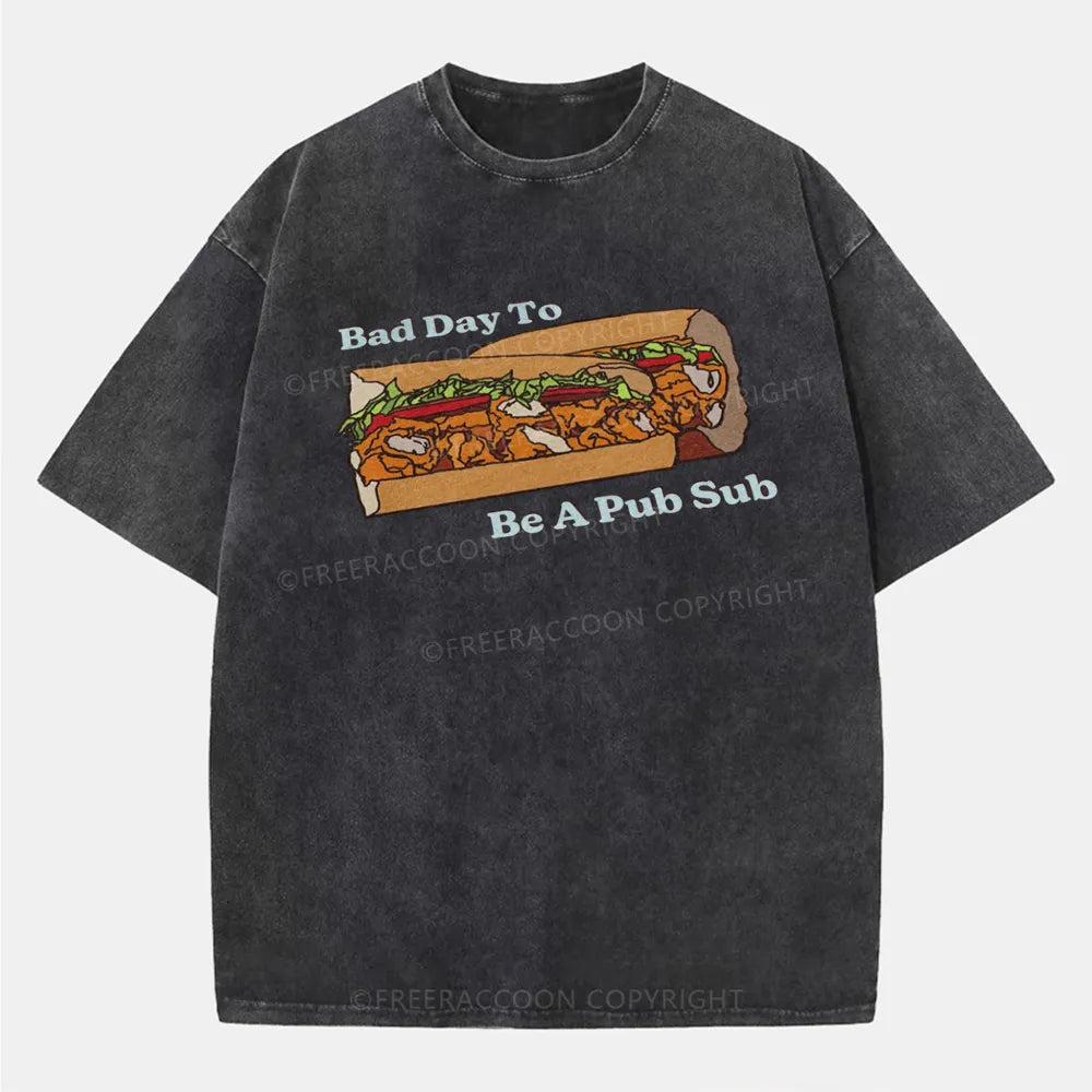 Vintage Bad Day To Be A Pub Sub Washed T-Shirt