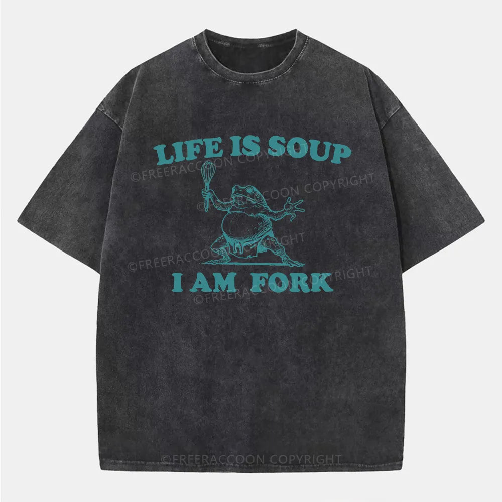 Vintage Life Is Soup, I Am Fork Washed T-Shirt