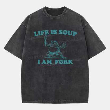 Vintage Life Is Soup, I Am Fork Washed T-Shirt