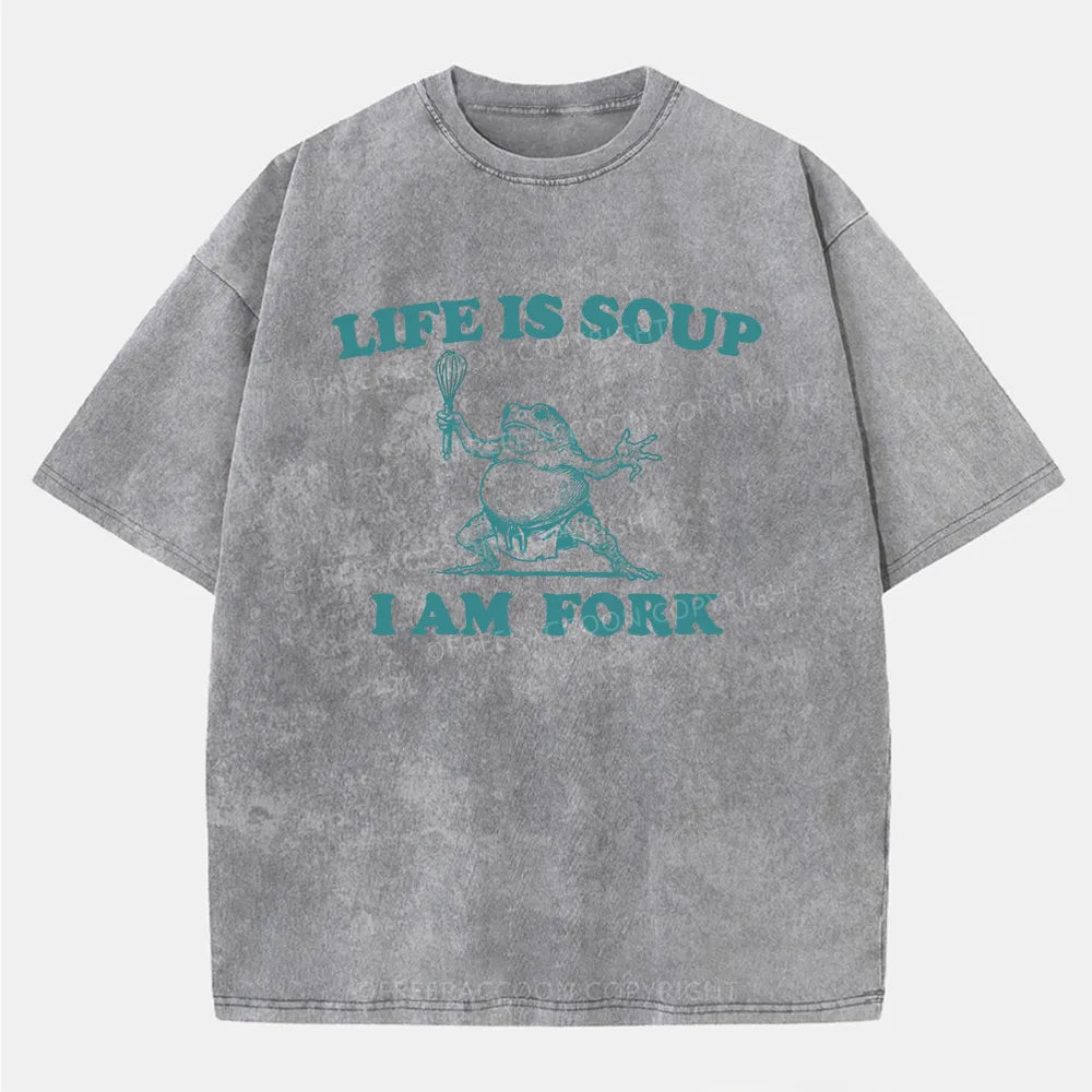 Vintage Life Is Soup, I Am Fork Washed T-Shirt