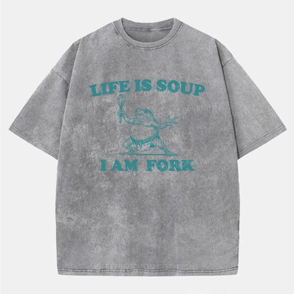 Vintage Life Is Soup, I Am Fork Washed T-Shirt