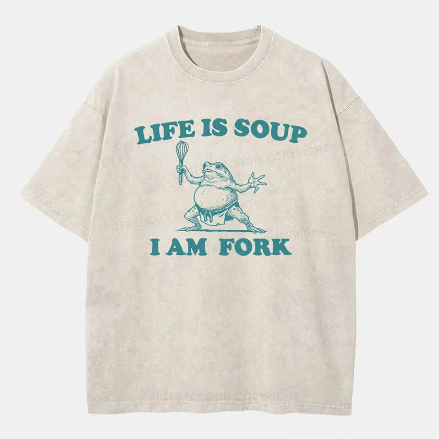 Vintage Life Is Soup, I Am Fork Washed T-Shirt