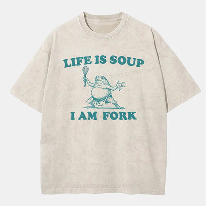 Vintage Life Is Soup, I Am Fork Washed T-Shirt