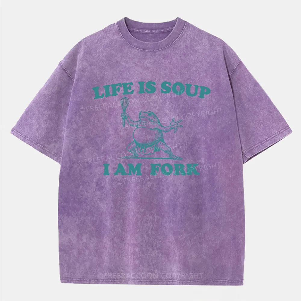 Vintage Life Is Soup, I Am Fork Washed T-Shirt