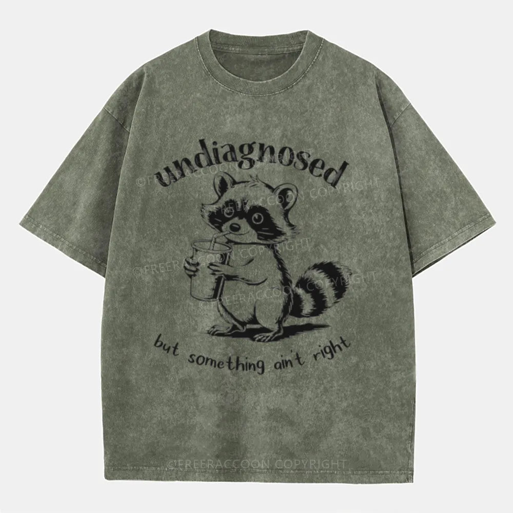 Vintage Undiagnosed But Something Ain'T Right Washed T-Shirt