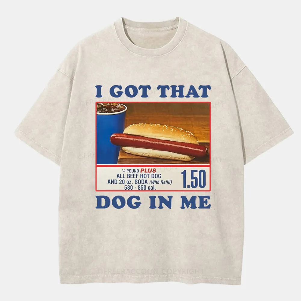 Vintage I Got That Dog In Me Washed T-Shirt