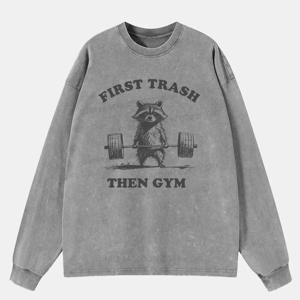 Vintage First Trash Then Gym Washed Long Sleeve Shirt