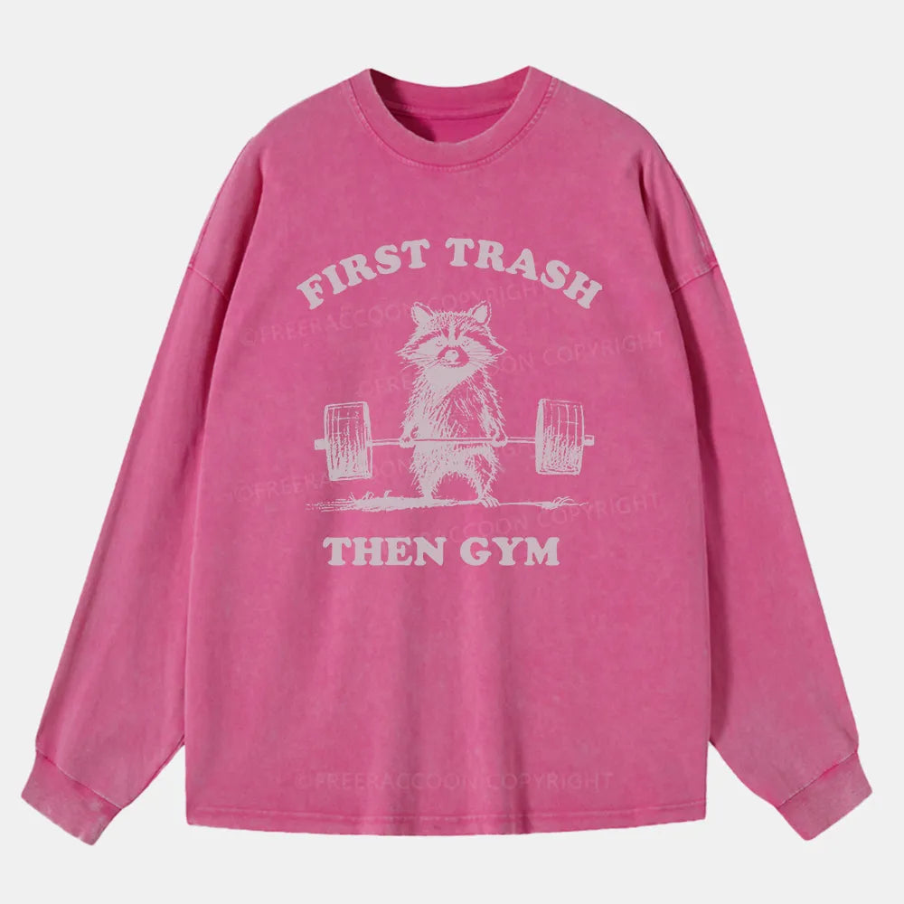 Vintage First Trash Then Gym Washed Long Sleeve Shirt