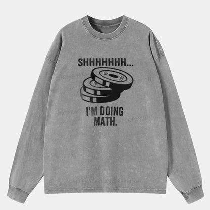 Vintage Shhhhhh... I'M Doing Math Washed Long Sleeve Shirt