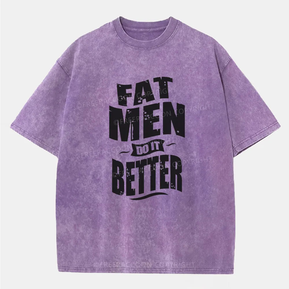 Vintage Fat Men Do It Better Washed T-Shirt