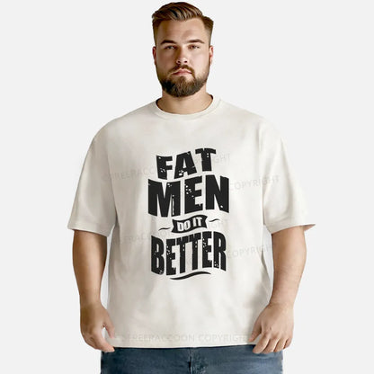 Vintage Fat Men Do It Better Washed T-Shirt