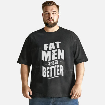 Vintage Fat Men Do It Better Washed T-Shirt