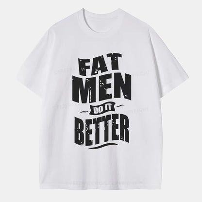 Vintage Fat Men Do It Better Classic T-Shirt