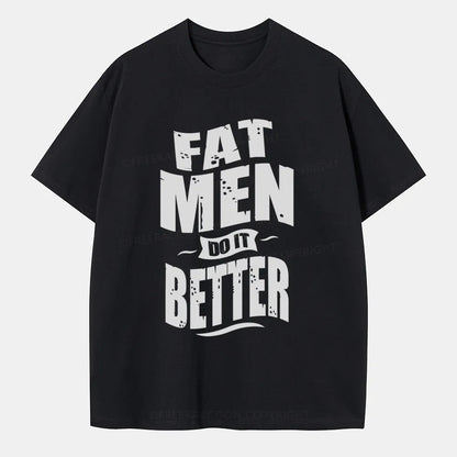 Vintage Fat Men Do It Better Classic T-Shirt