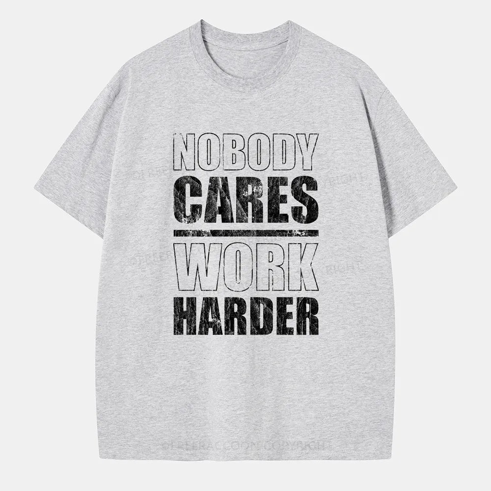 Vintage Nobody Cares Work Harder Classic T-Shirt