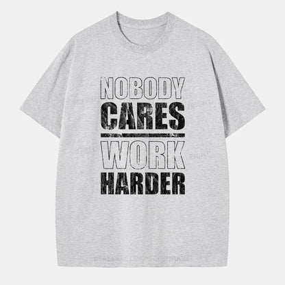 Vintage Nobody Cares Work Harder Classic T-Shirt