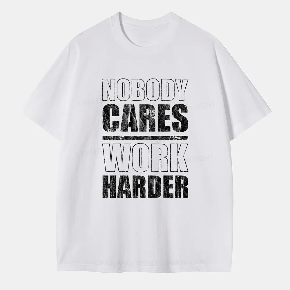 Vintage Nobody Cares Work Harder Classic T-Shirt