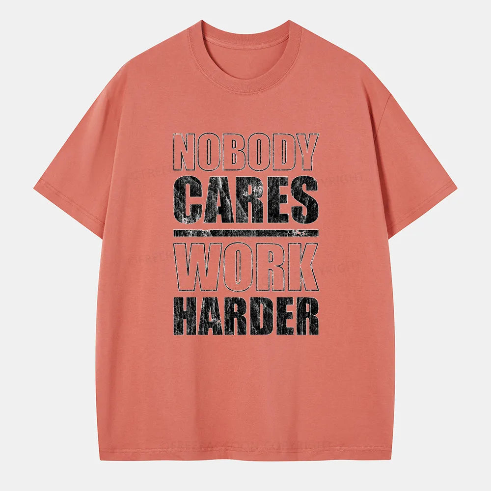 Vintage Nobody Cares Work Harder Classic T-Shirt