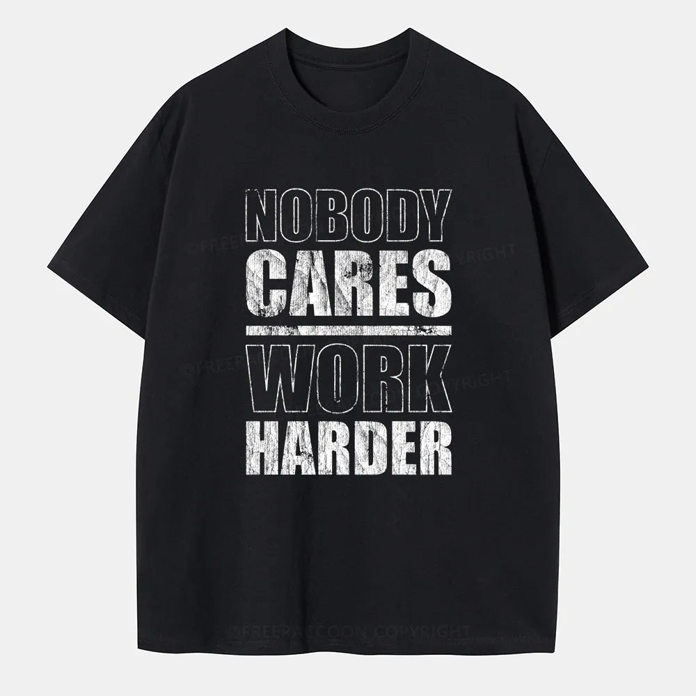 Vintage Nobody Cares Work Harder Classic T-Shirt