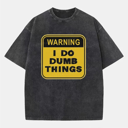 Vintage Warning: I Do Dumb Things Washed T-Shirt