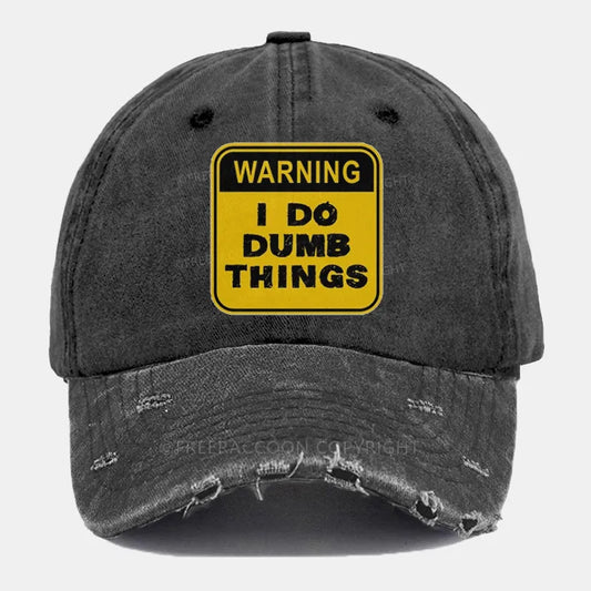 Vintage Warning: I Do Dumb Things Ripped Washed Cap