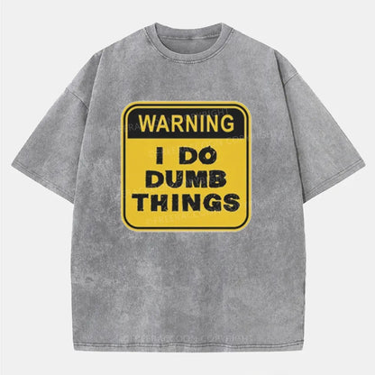 Vintage Warning: I Do Dumb Things Washed T-Shirt