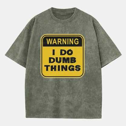 Vintage Warning: I Do Dumb Things Washed T-Shirt