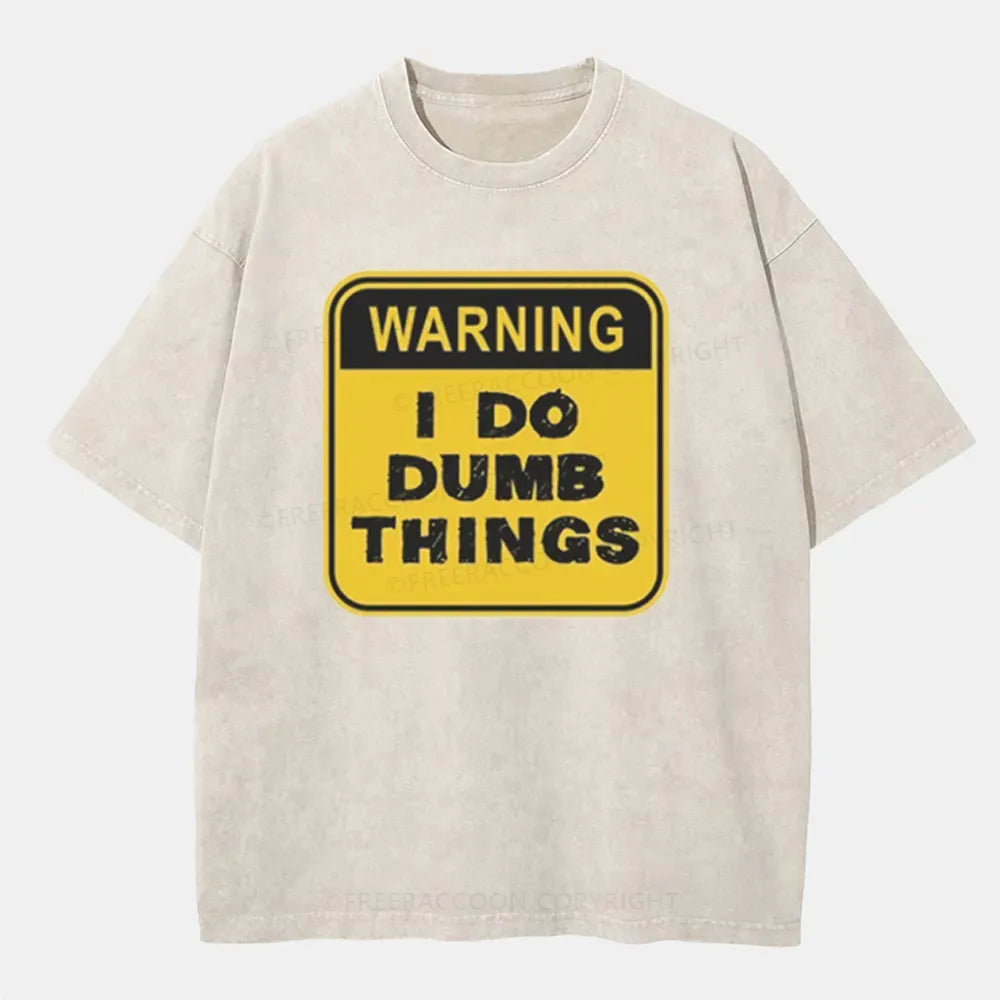 Vintage Warning: I Do Dumb Things Washed T-Shirt