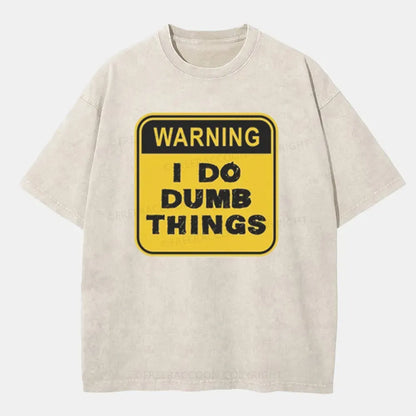 Vintage Warning: I Do Dumb Things Washed T-Shirt