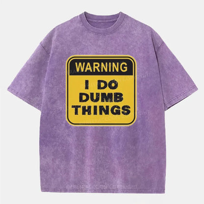 Vintage Warning: I Do Dumb Things Washed T-Shirt