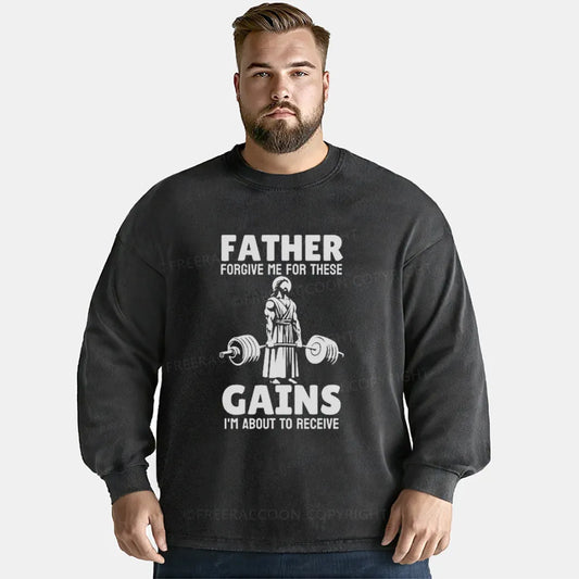 Vintage Father Forgive Me For These Gains I'M About To Receive Washed Long Sleeve Shirt