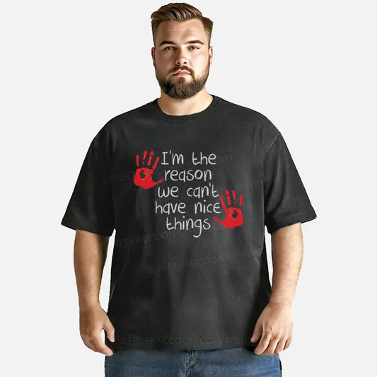 Vintage I Am The Reason We Can'T Have Nice Things Washed T-Shirt