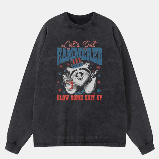 Vintage Lets Get Hammered And Blow Some Shit Up Washed Long Sleeve Shirt