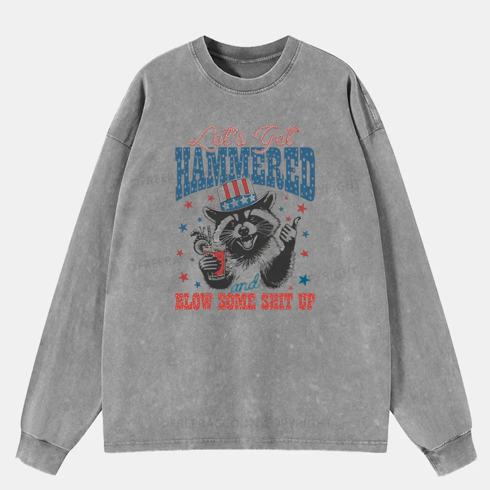 Vintage Lets Get Hammered And Blow Some Shit Up Washed Long Sleeve Shirt