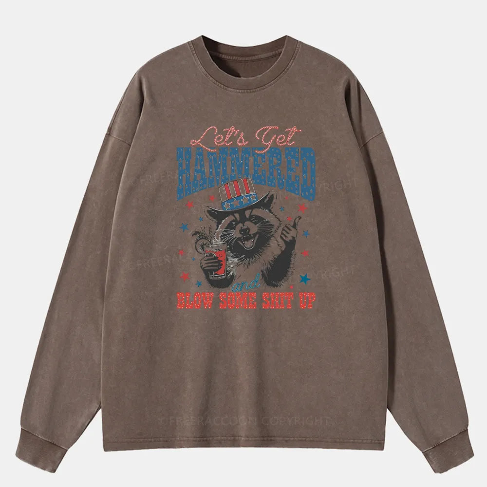 Vintage Lets Get Hammered And Blow Some Shit Up Washed Long Sleeve Shirt