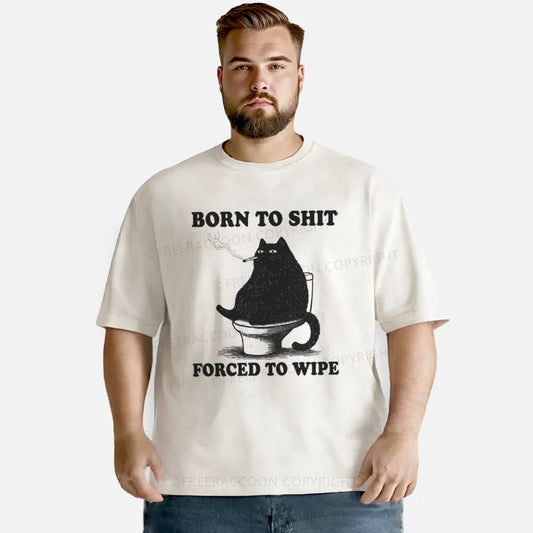 Vintage Born To Shit Forced To Wipe Washed T-Shirt