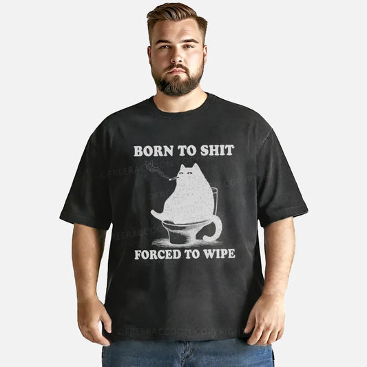 Vintage Born To Shit Forced To Wipe Washed T-Shirt