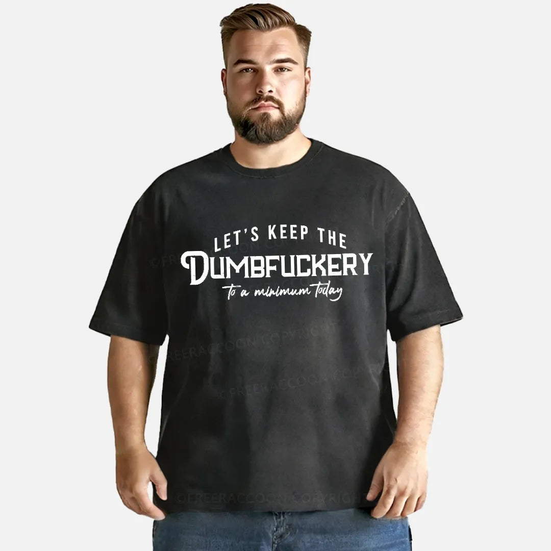 Vintage Let'S Keep The Dumbfuckery To A Minimum Today Washed T-Shirt