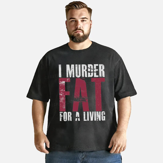 Vintage I Murder Fat For A Living Washed T-Shirt