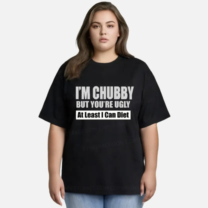 Vintage I’M Chubby But You’Re Ugly Classic T-Shirt