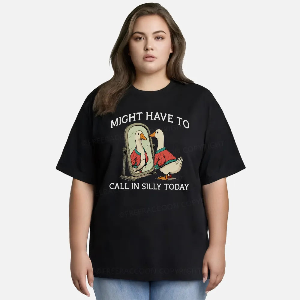 Vintage Might Have To Call In Silly Today Classic T-Shirt